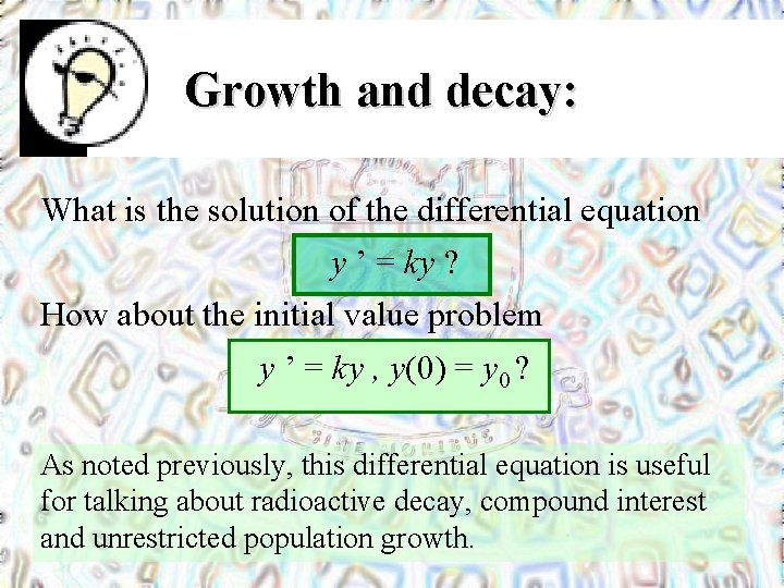 Growth and decay: Connect What is the solution of the differential equation y ’