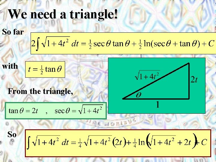 We need a triangle! So far, with From the triangle, So 