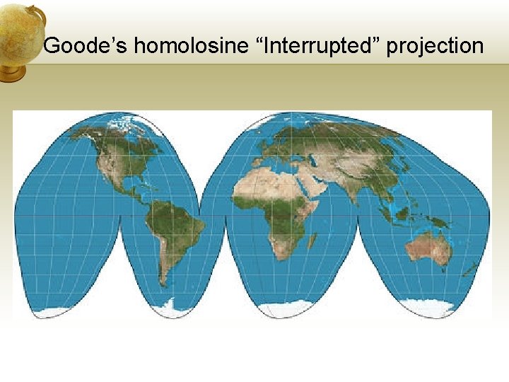 Goode’s homolosine “Interrupted” projection 