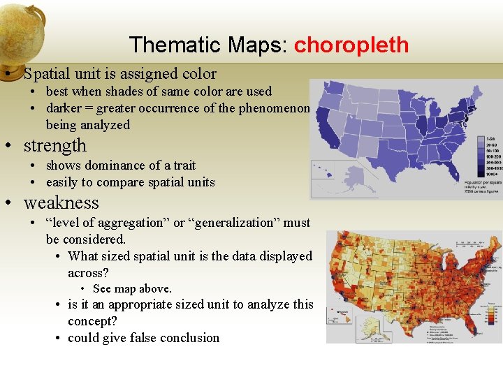 Thematic Maps: choropleth • Spatial unit is assigned color • best when shades of