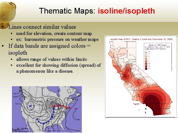 Thematic Maps: isoline/isopleth • Lines connect similar values • used for elevation, create contour