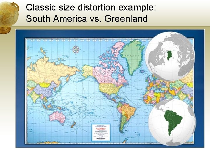 Classic size distortion example: South America vs. Greenland 