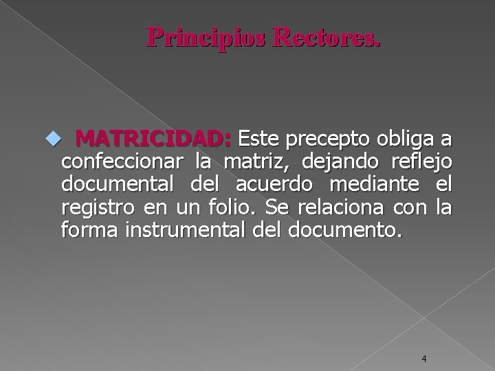 Principios Rectores. MATRICIDAD: Este precepto obliga a confeccionar la matriz, dejando reflejo documental del