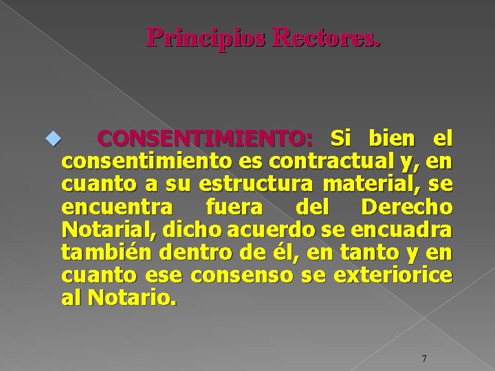 Principios Rectores. CONSENTIMIENTO: Si bien el consentimiento es contractual y, en cuanto a su