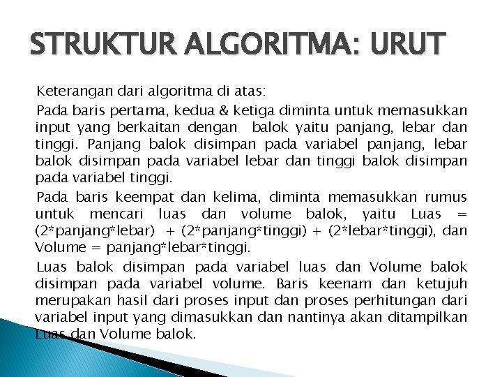 STRUKTUR ALGORITMA: URUT Keterangan dari algoritma di atas: Pada baris pertama, kedua & ketiga