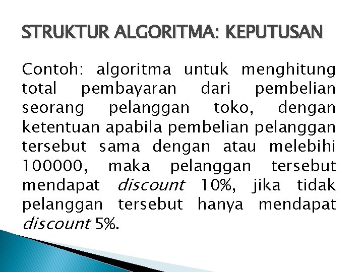 STRUKTUR ALGORITMA: KEPUTUSAN Contoh: algoritma untuk menghitung total pembayaran dari pembelian seorang pelanggan toko,