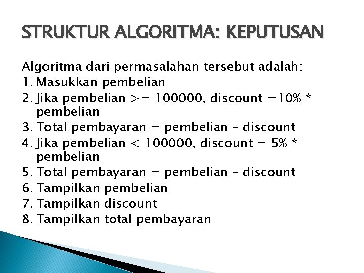 STRUKTUR ALGORITMA: KEPUTUSAN Algoritma dari permasalahan tersebut adalah: 1. Masukkan pembelian 2. Jika pembelian