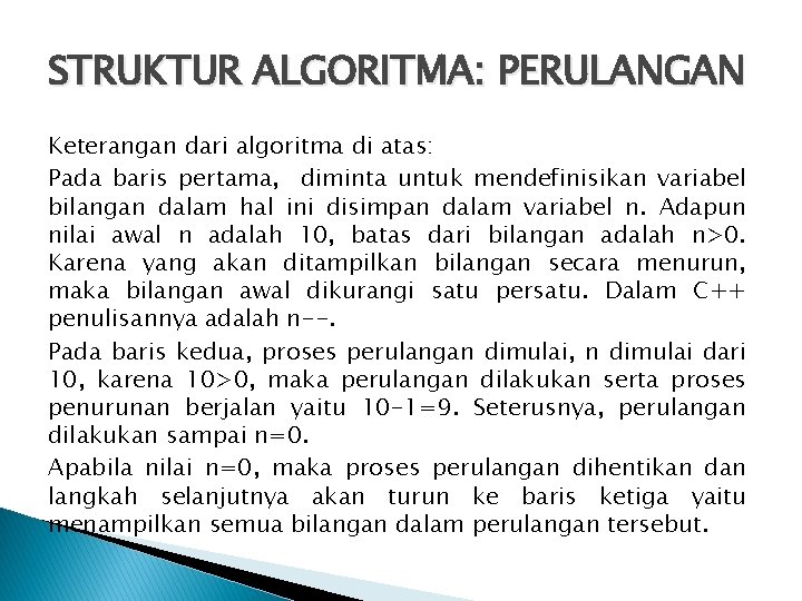 STRUKTUR ALGORITMA: PERULANGAN Keterangan dari algoritma di atas: Pada baris pertama, diminta untuk mendefinisikan