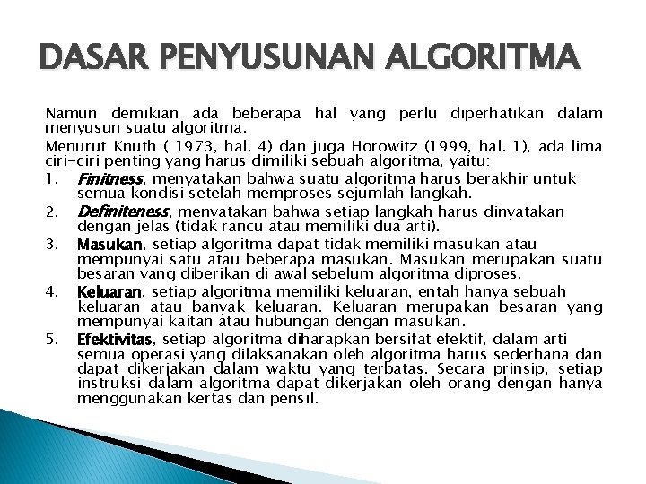 DASAR PENYUSUNAN ALGORITMA Namun demikian ada beberapa hal yang perlu diperhatikan dalam menyusun suatu