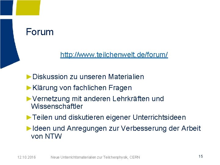 Forum http: //www. teilchenwelt. de/forum/ ►Diskussion zu unseren Materialien ►Klärung von fachlichen Fragen ►Vernetzung