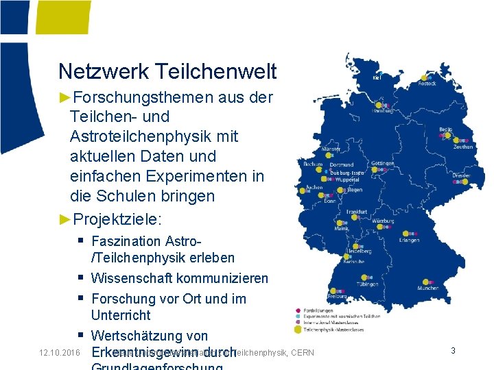 Netzwerk Teilchenwelt Kiel ►Forschungsthemen aus der Teilchen- und Astroteilchenphysik mit aktuellen Daten und einfachen