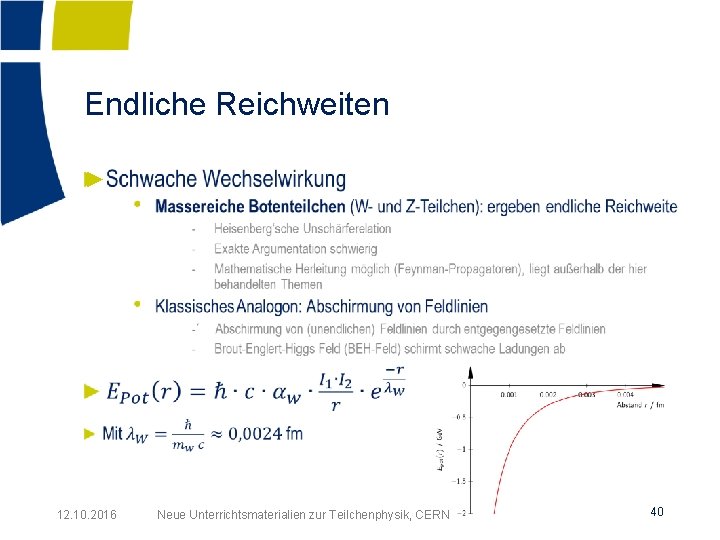 Endliche Reichweiten ► 12. 10. 2016 Neue Unterrichtsmaterialien zur Teilchenphysik, CERN 40 