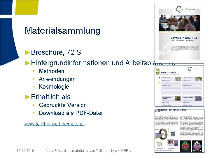 Materialsammlung ►Broschüre, 72 S. ►Hintergrundinformationen und Arbeitsblätter zu • Methoden • Anwendungen • Kosmologie