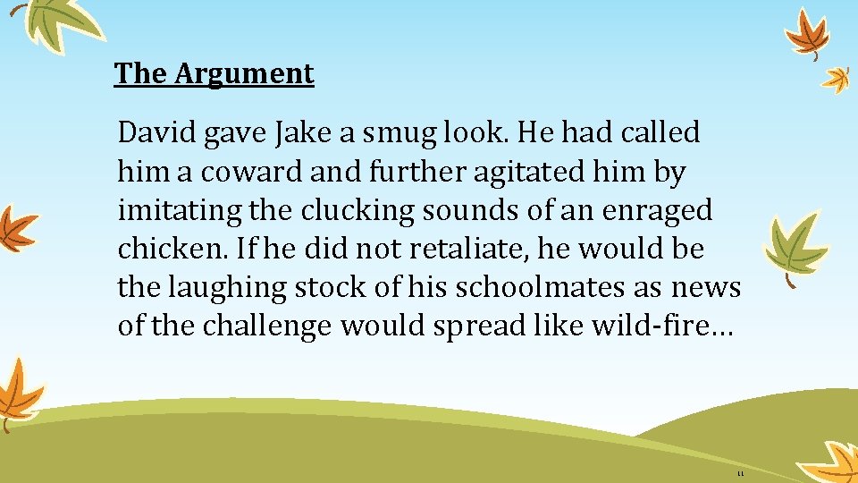 The Argument David gave Jake a smug look. He had called him a coward