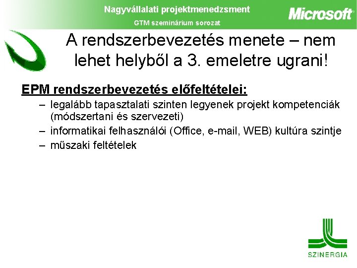 Nagyvállalati projektmenedzsment GTM szeminárium sorozat A rendszerbevezetés menete – nem lehet helyből a 3.