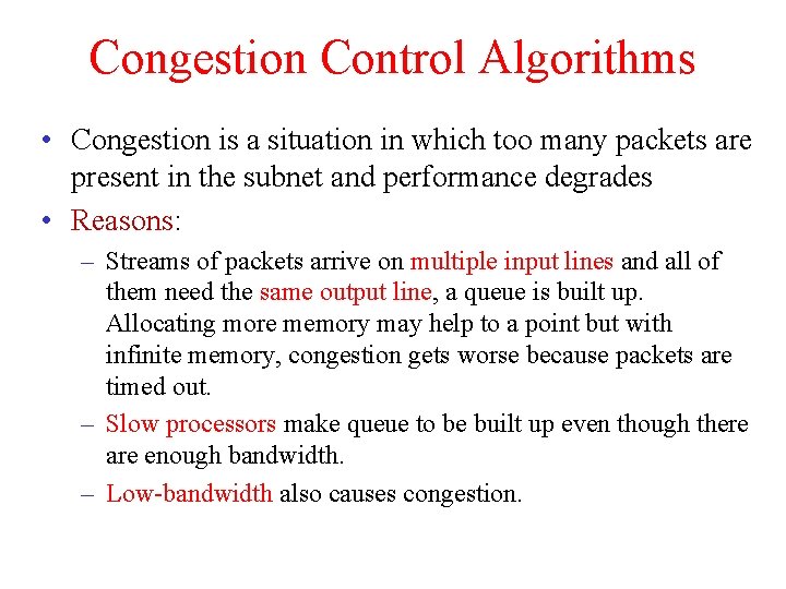 Congestion Control Algorithms • Congestion is a situation in which too many packets are