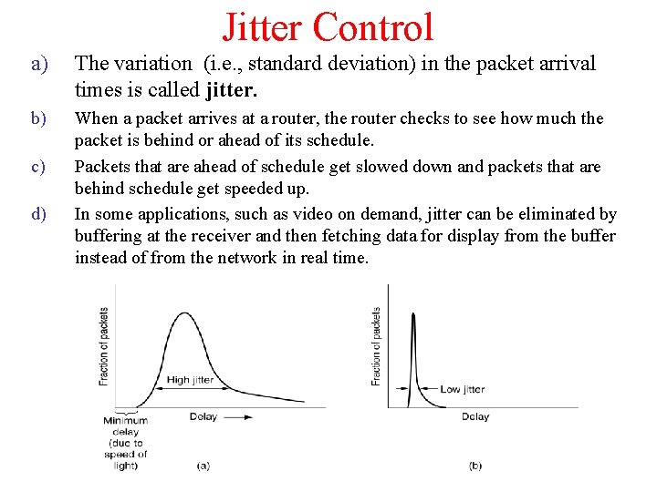 Jitter Control a) The variation (i. e. , standard deviation) in the packet arrival