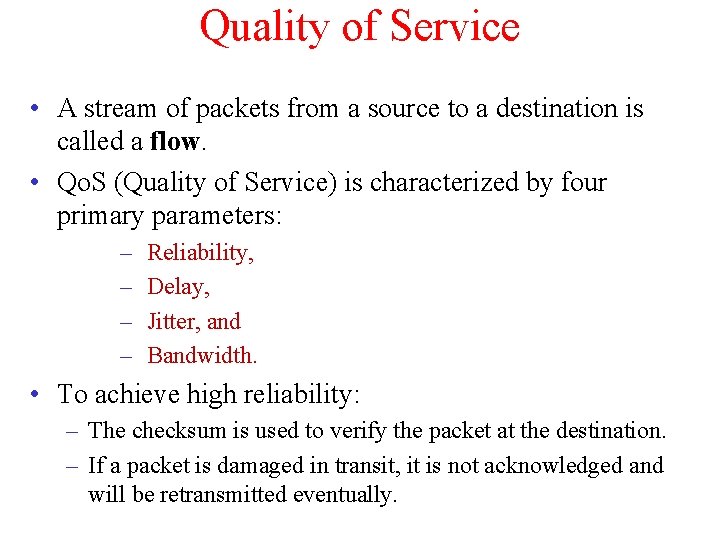 Quality of Service • A stream of packets from a source to a destination