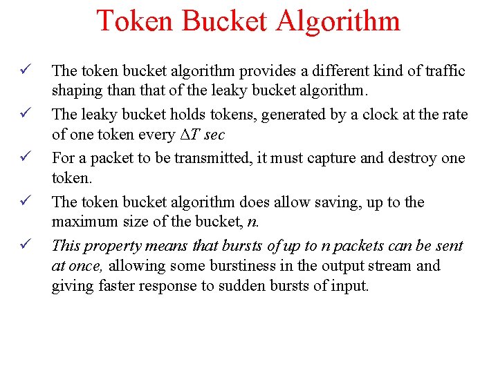 Token Bucket Algorithm ü ü ü The token bucket algorithm provides a different kind