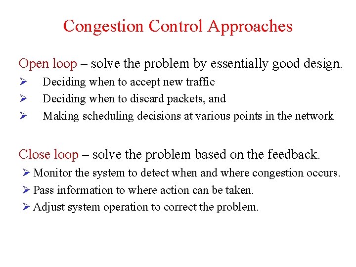 Congestion Control Approaches Open loop – solve the problem by essentially good design. Ø