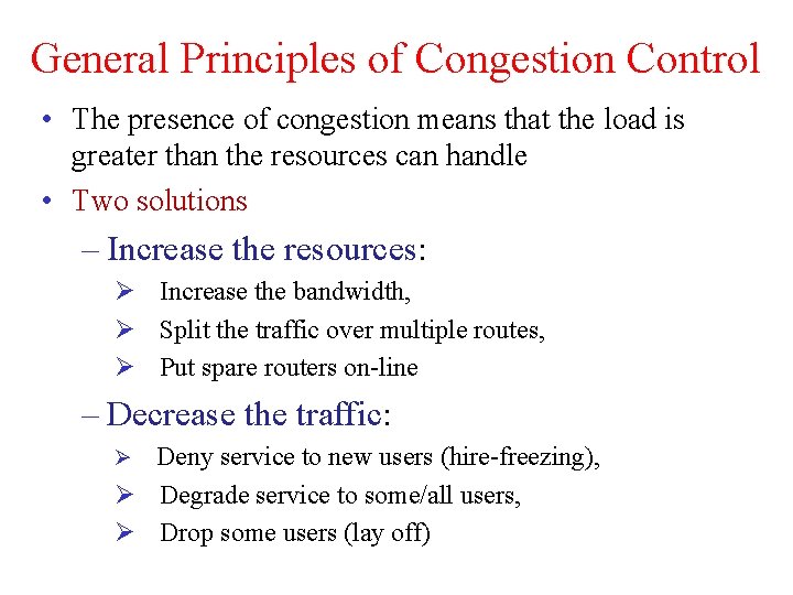 General Principles of Congestion Control • The presence of congestion means that the load