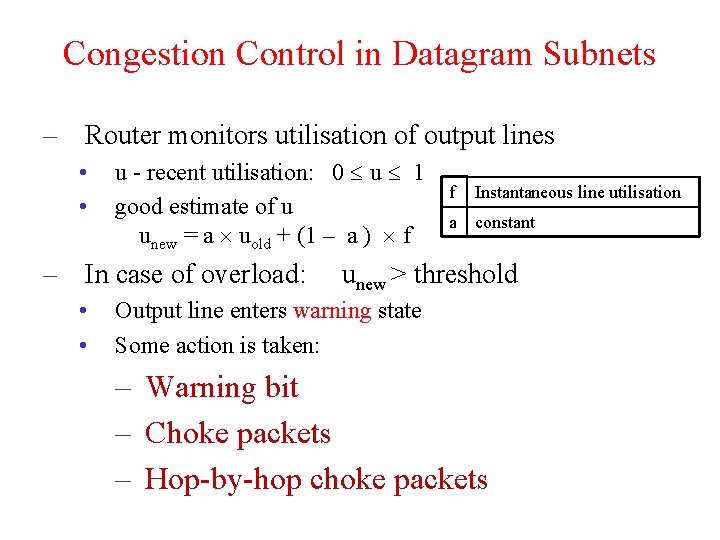 Congestion Control in Datagram Subnets – Router monitors utilisation of output lines • •