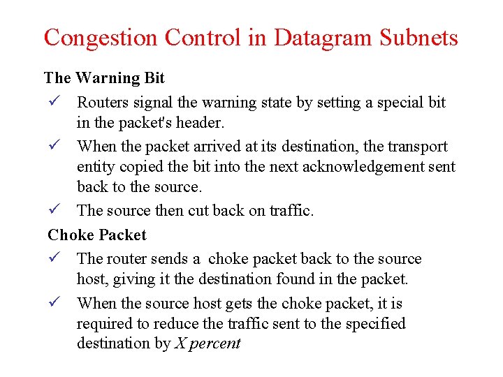 Congestion Control in Datagram Subnets The Warning Bit ü Routers signal the warning state