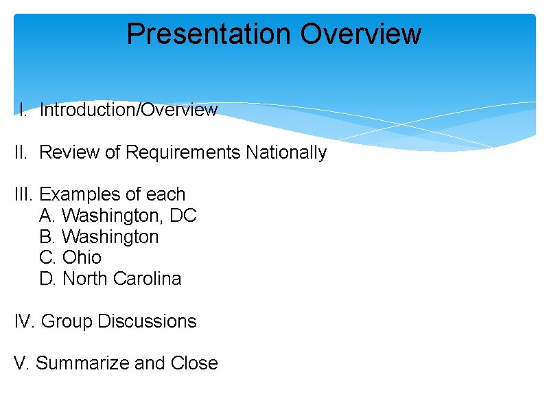 Presentation Overview I. Introduction/Overview II. Review of Requirements Nationally III. Examples of each A. Presentation Overview I. Introduction/Overview II. Review of Requirements Nationally III. Examples of each A.
