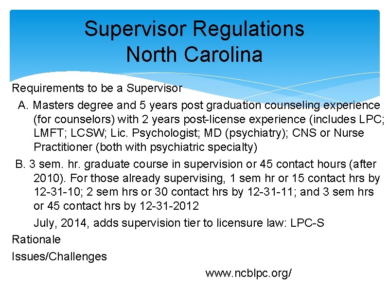 Supervisor Regulations North Carolina Requirements to be a Supervisor A. Masters degree and 5 Supervisor Regulations North Carolina Requirements to be a Supervisor A. Masters degree and 5