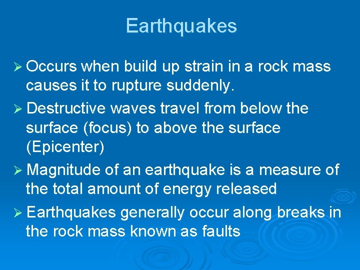 Earthquakes Ø Occurs when build up strain in a rock mass causes it to