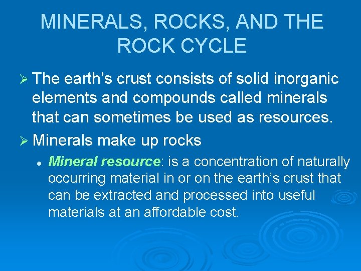MINERALS, ROCKS, AND THE ROCK CYCLE Ø The earth’s crust consists of solid inorganic