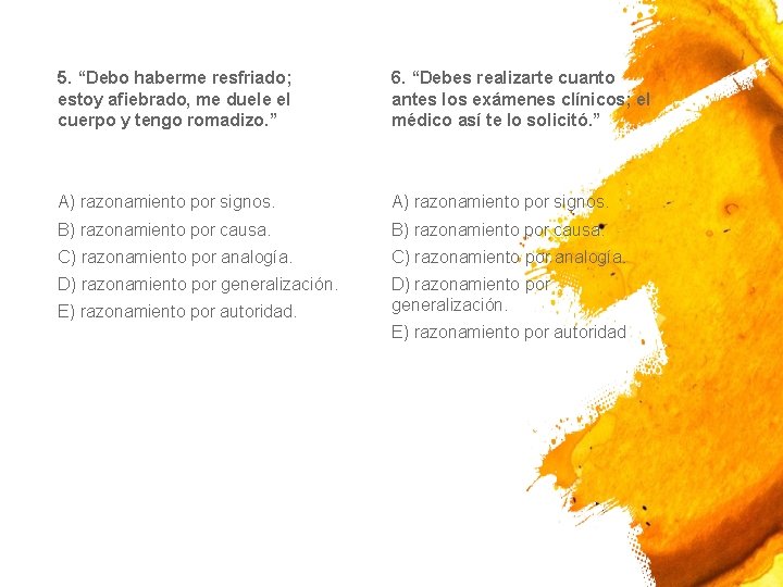 5. “Debo haberme resfriado; estoy afiebrado, me duele el cuerpo y tengo romadizo. ”