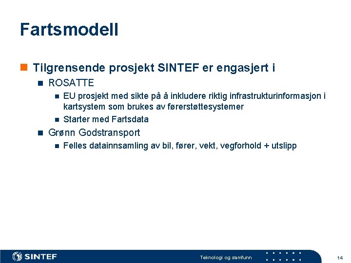 Fartsmodell n Tilgrensende prosjekt SINTEF er engasjert i n ROSATTE n EU prosjekt med