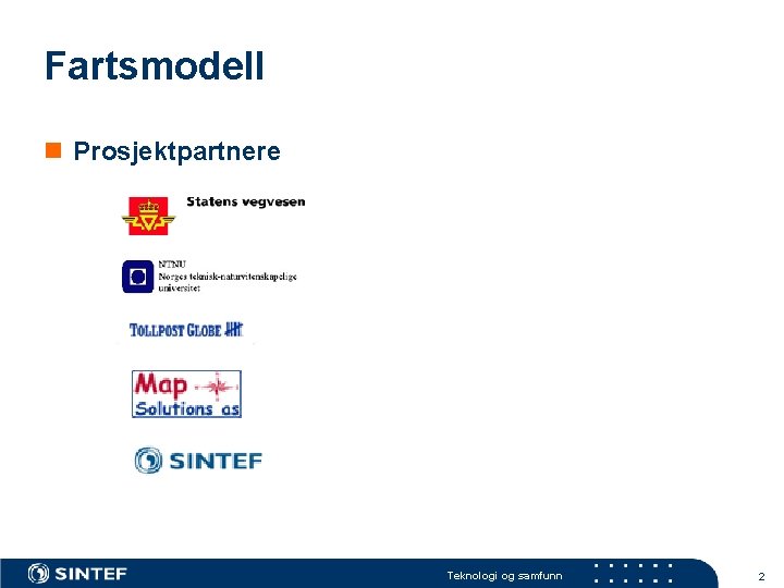 Fartsmodell n Prosjektpartnere Teknologi og samfunn 2 