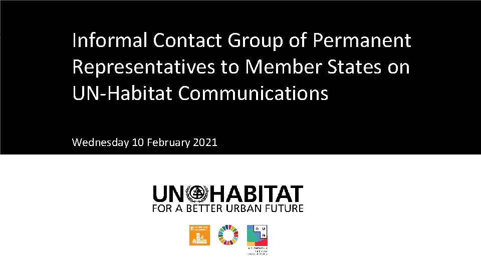 Informal Contact Group of Permanent Representatives to Member States on UN-Habitat Communications Wednesday 10