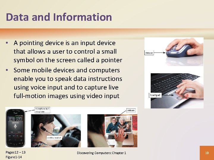 Data and Information • A pointing device is an input device that allows a
