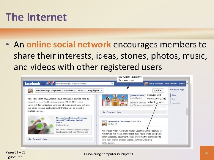 The Internet • An online social network encourages members to share their interests, ideas,