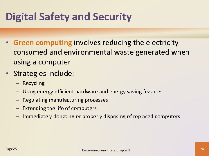 Digital Safety and Security • Green computing involves reducing the electricity consumed and environmental