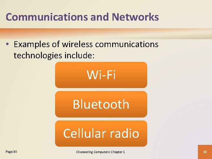 Communications and Networks • Examples of wireless communications technologies include: Wi-Fi Bluetooth Cellular radio