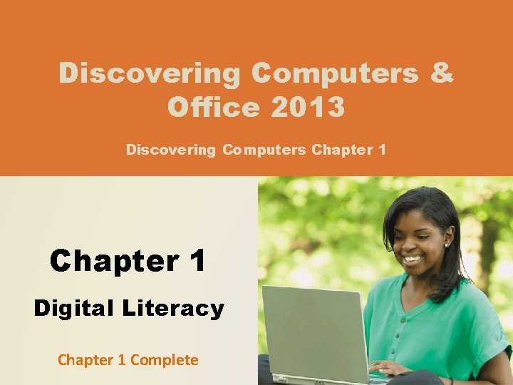 Discovering Computers & Office 2013 Discovering Computers Chapter 1 Digital Literacy Chapter 1 Complete