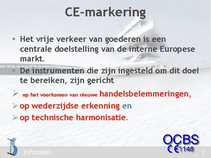 CE-markering § Het vrije verkeer van goederen is een centrale doelstelling van de interne