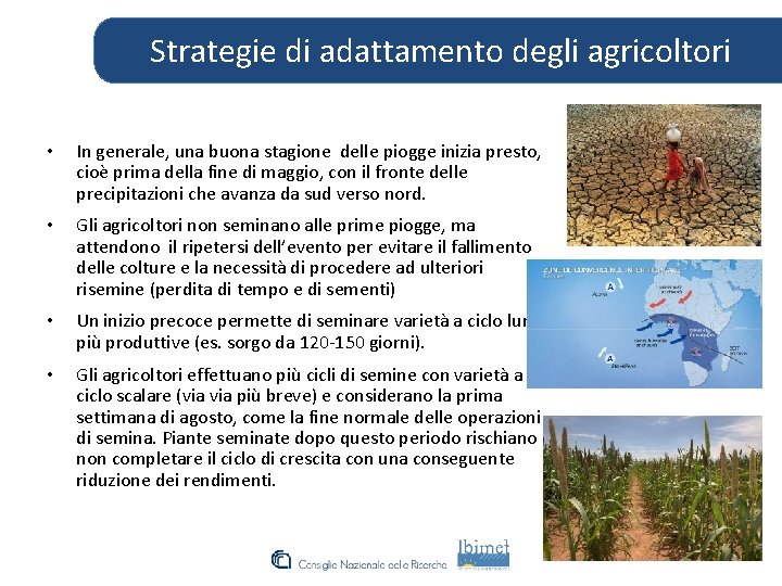 Strategie di adattamento degli agricoltori • In generale, una buona stagione delle piogge inizia