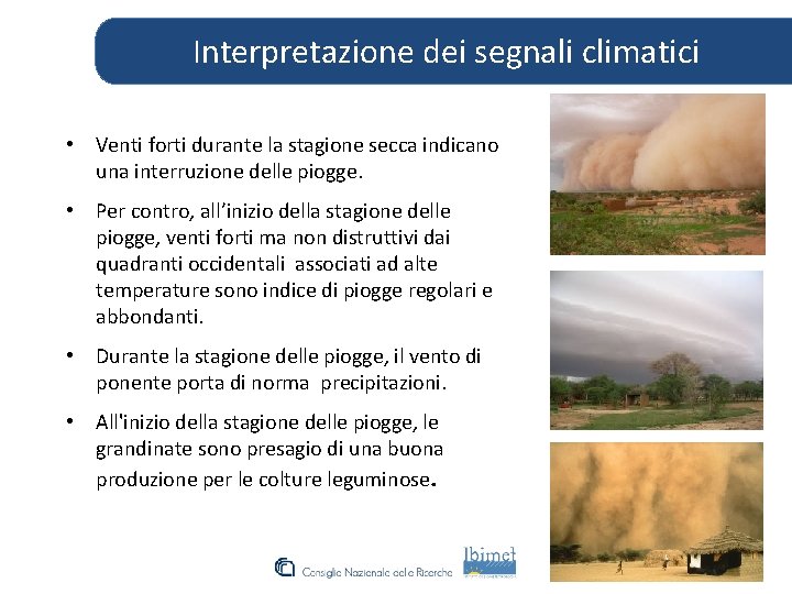 Interpretazione dei segnali climatici • Venti forti durante la stagione secca indicano una interruzione