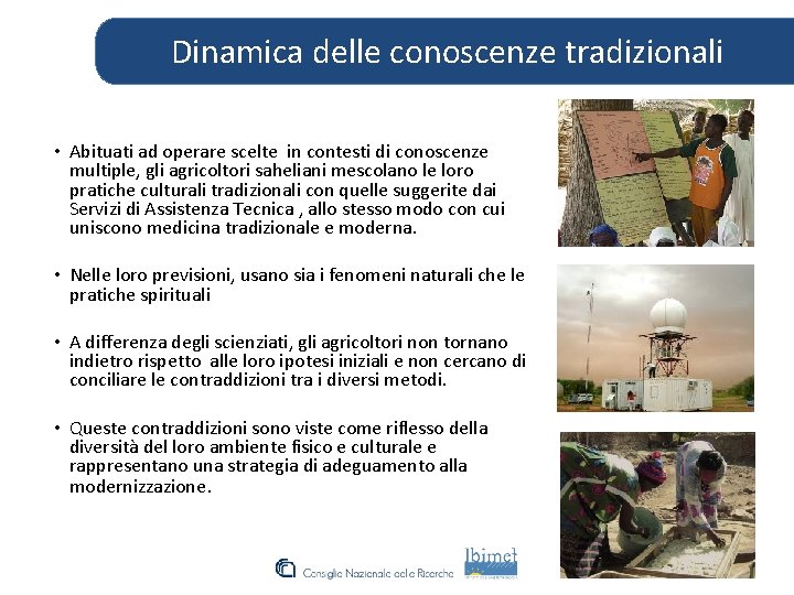 Dinamica delle conoscenze tradizionali • Abituati ad operare scelte in contesti di conoscenze multiple,