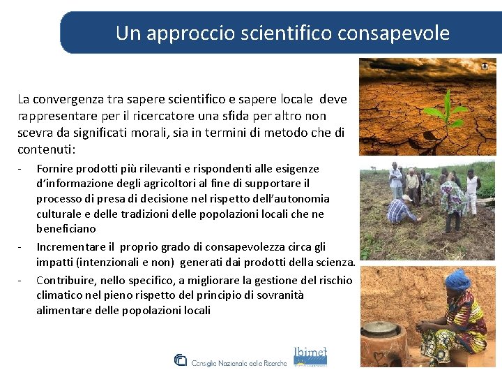 Un approccio scientifico consapevole La convergenza tra sapere scientifico e sapere locale deve rappresentare