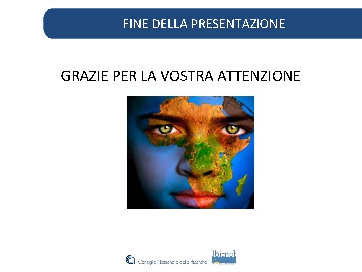 FINE DELLA PRESENTAZIONE GRAZIE PER LA VOSTRA ATTENZIONE 