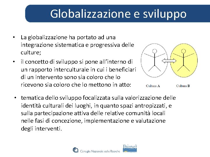 Globalizzazione e sviluppo • La globalizzazione ha portato ad una integrazione sistematica e progressiva