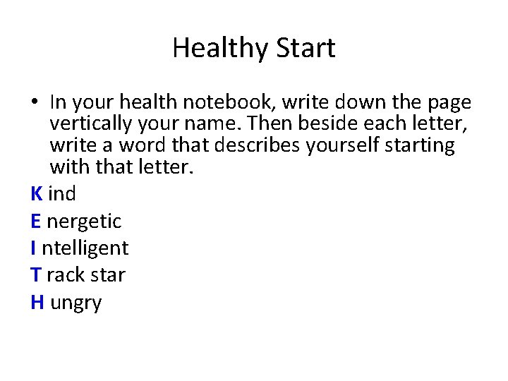 Healthy Start • In your health notebook, write down the page vertically your name.