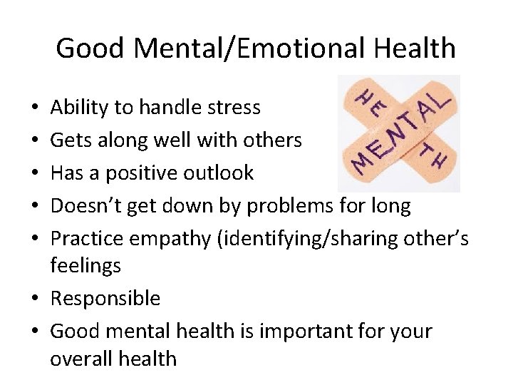 Good Mental/Emotional Health Ability to handle stress Gets along well with others Has a