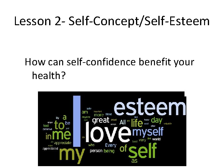 Lesson 2 - Self-Concept/Self-Esteem • Healthy Start How can self-confidence benefit your health? 